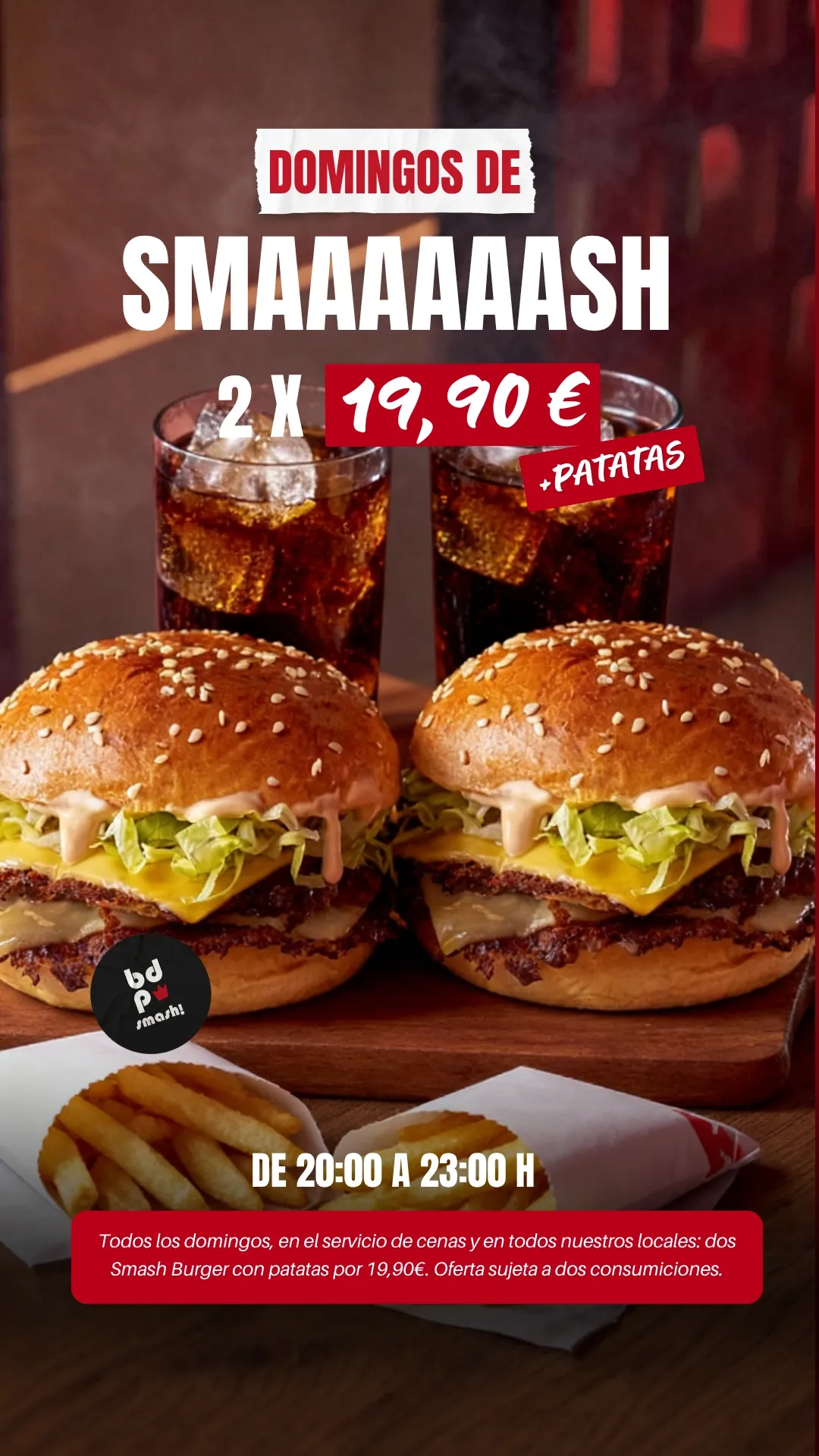 Domingos de Smash: 2 × 19,90 € con patatas, de 20:00 a 23:00. Dos Smash burgers con patatas y dos refrescos.